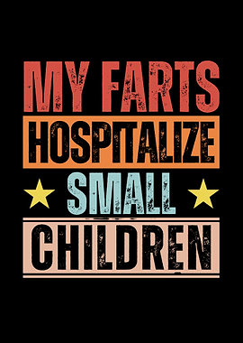 My Farts Hospitalize Small Children