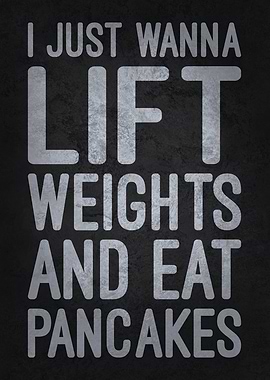 Lift Weights Eat Pancakes