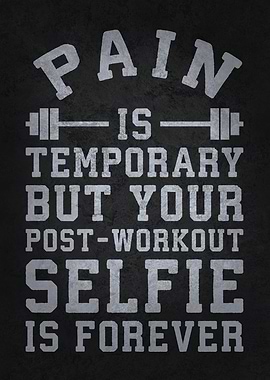 Pain is Temporary, Selfie is Forever
