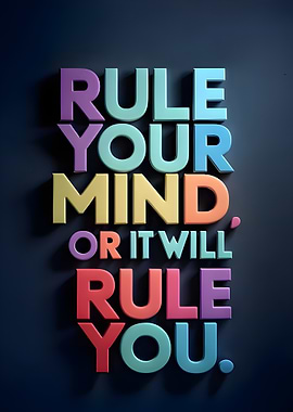 Rule Your Mind or It Will Rule You