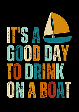 Good Day to Drink on a Boat