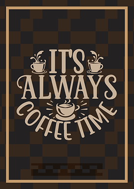 It's Always Coffee Time