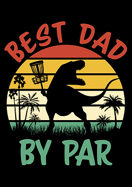 Disc Golf Best Dad By Par Dinosaur