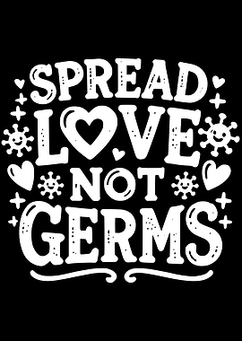 Spread Love Not Germs