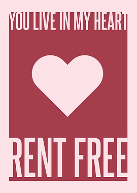 You Live in My Heart Rent Free