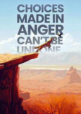 Choices Made in Anger