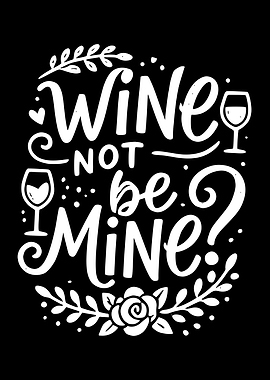 Wine Not Be Mine?