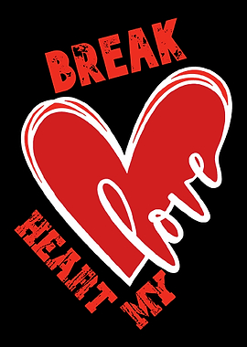 Break My Heart Love