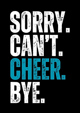 Sorry Can't Cheer Bye