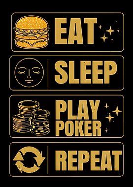 Eat, Sleep, Play Poker