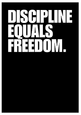 Discipline Equals Freedom