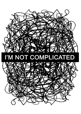 I'm Not Complicated Art Print