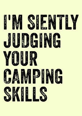 I'm Silently Judging Your Camping Skills
