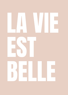 La Vie Est Belle Print