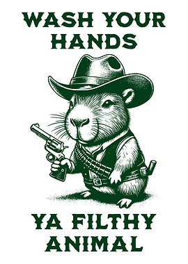 Wash Your Hands, Ya Filthy Animal Cowboy Capybara