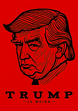 Trump Is Weird Poster