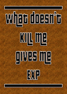 What Doesn't Kill Me