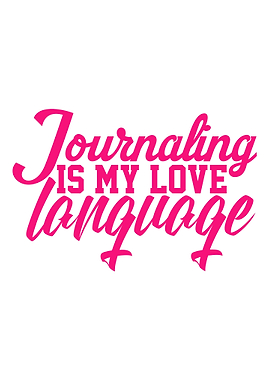 Journaling is My Love Language - Funny Journaling