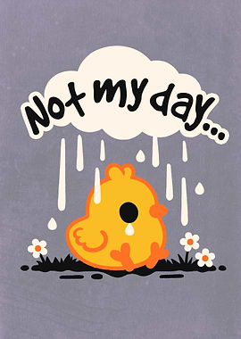 Not my day Sad Chick