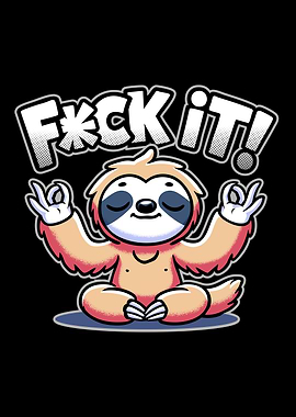 Sloth Zen - Fuck it