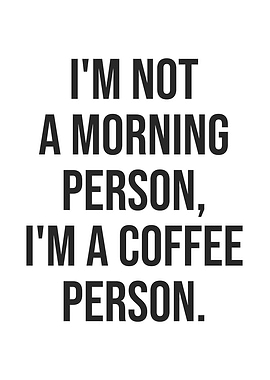 Morning Person vs Coffee Person