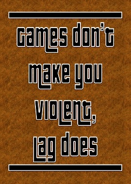 Games Don't Make You Violent