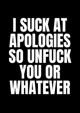 I Suck at Apologies