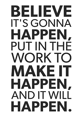 Believe & Make It Happen