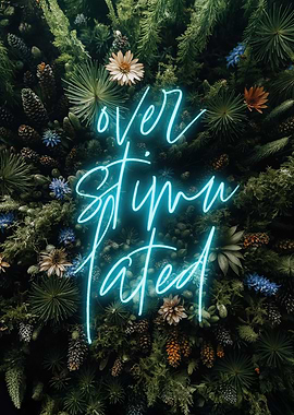 Overstimulated - Mental Health Neon Sign in Nature's Embrace