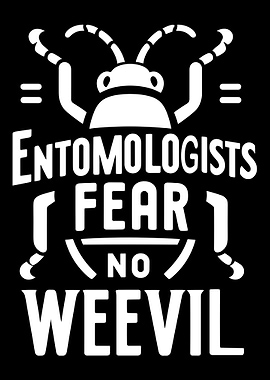 Entomologists Fear No Weev