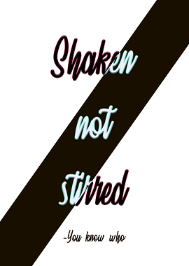 Shaken Not Stirred Quote