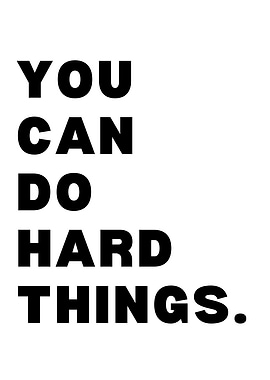 You Can Do Hard Things