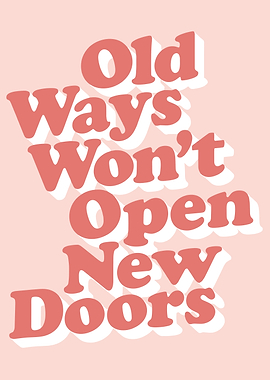 Old Ways Won't Open New Doors
