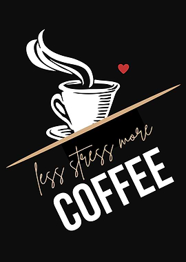 Less Stress More Coffee