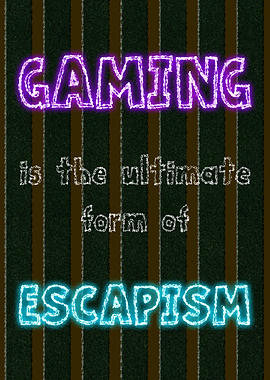Gaming Escapism Quote