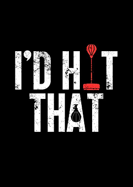 I'd Hit That Punching Bag