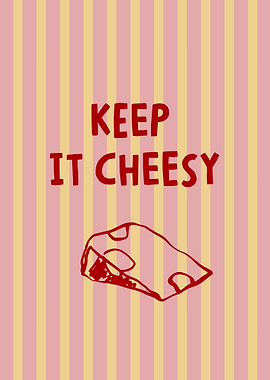 Keep It Cheesy Poster playful motto