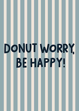 Donut Worry, Be Happy funny quote