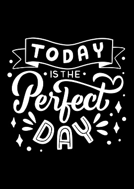 Today is the Perfect Day