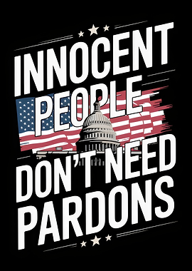 Innocent People Don't Need Pardons 2