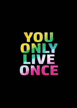 You Only Live Once Quote