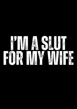 I'm a Slut for My Wife