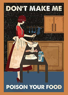 Don't Make Me Poison Your Food