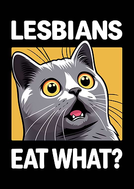 Cat Meme - Lesbians Eat What?