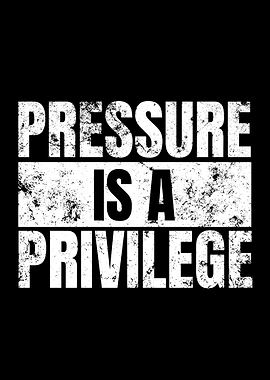 Pressure is a Privilege