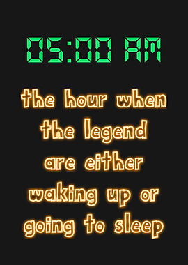 5 AM Legend Quote