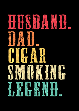 Husband Dad Cigar Smoking Legend