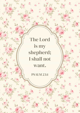 Psalm 23:1 Floral Print The Lord is my Shepherd