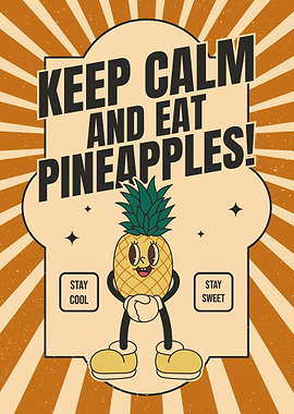 Keep Calm, Eat Pineapples