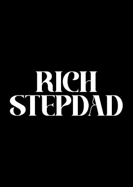 Rich Stepdad Text Art Inspirational Motivational Quote Funny Witty Minimalistic